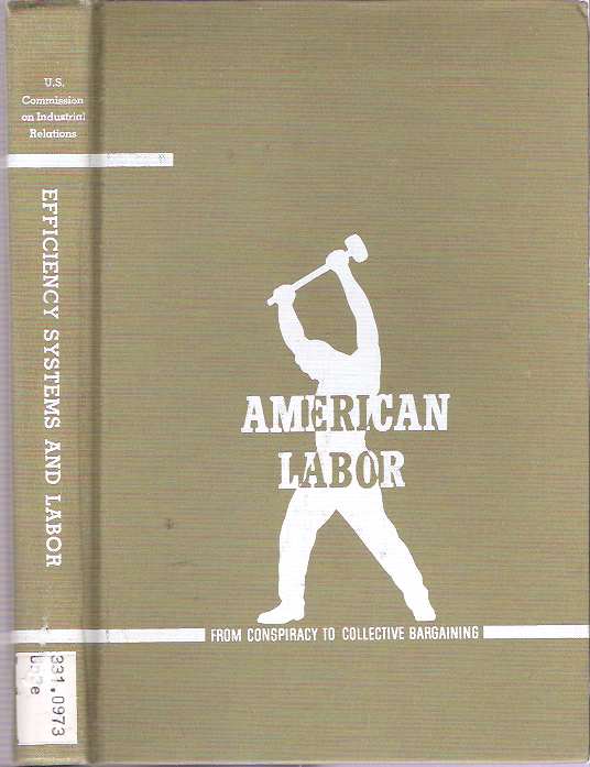 Item #7442 Efficiency Systems and Labor. United States Commission on Industrial Relations, Leon Stein, Philip Taft.