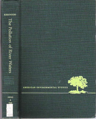Item #7447 A Special Report on the Pollution of River Waters. James Pugh Kirkwood