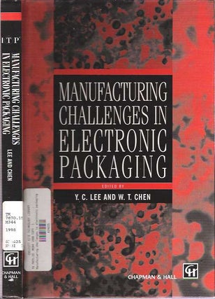 Item #7449 Manufacturing Challenges in Electronic Packaging. Yung-Cheng Lee, William T. Chen