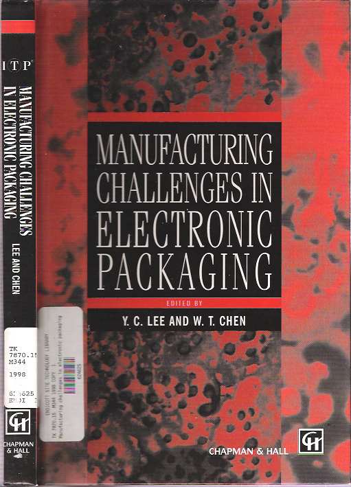 Item #7449 Manufacturing Challenges in Electronic Packaging. Yung-Cheng Lee, William T. Chen.