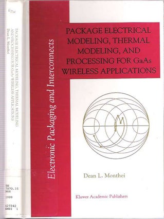 Item #7452 Package Electrical Modeling, Thermal Modeling, and Processing for GaAs Wireless...
