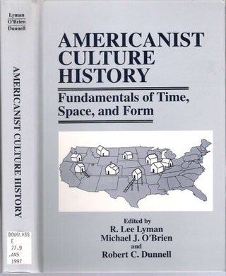 Item #7455 Americanist Culture History : Fundamentals of Time, Space, and Form. R. Lee Lyman,...