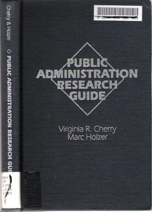 Item #7467 Public Administration Research Guide. Virginia R Cherry, Marc Holzer