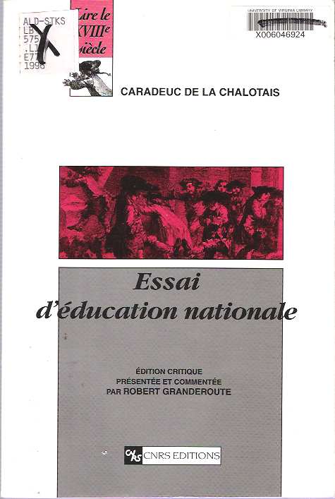 Item #7468 Essai d'éducation nationale, ou, Plan d'études pour la jeunesse : [Édition critique]. Louis-René de Caradeuc de La Chalotais, Robert Granderoute, présenté et commenté par.