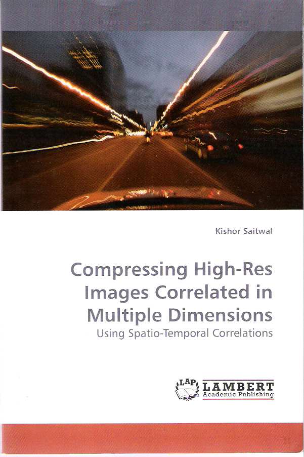 Item #7487 Compressing High-Res Images Correlated in Multiple Dimensions : Using Spatio-Temporal Correlations. Kishor Saitwal.