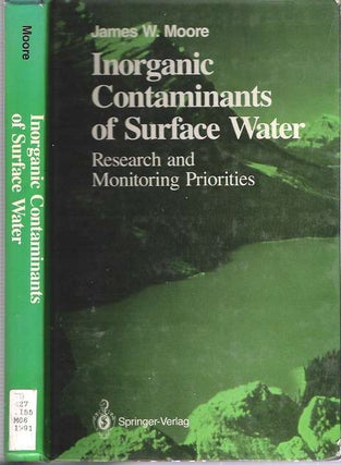 Item #7489 Inorganic Contaminants of Surface Water : Research and Monitoring Priorities. James...