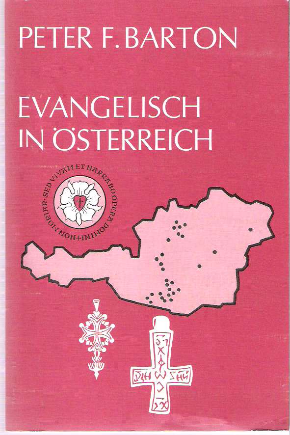 Item #7493 Evangelisch in Österreich : Ein Überblick über die Geschichte der Evangelischen in Österreich. Peter F. Barton.