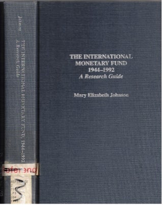 Item #7495 The International Monetary Fund 1944-1992 A Research Guide. Mary Elizabeth Johnson