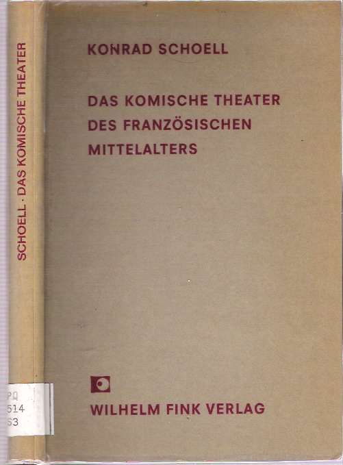Item #7496 Das komische theater des französischen mittelalters : Wirklichkeit und spiel. Konrad Schoell.