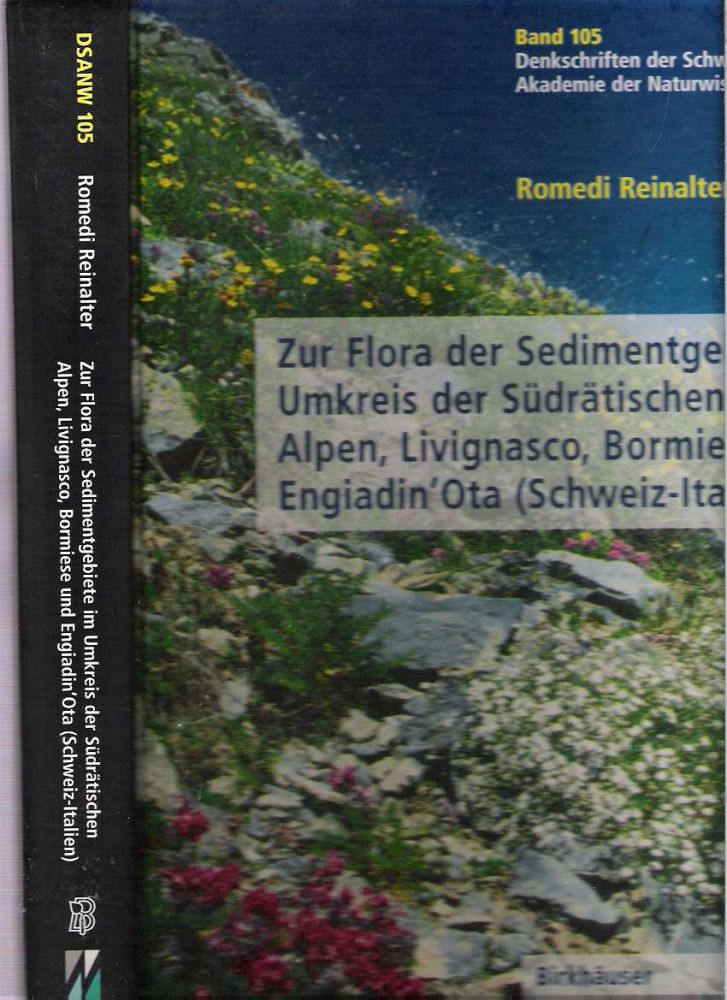 Item #7506 Zur Flora der Sedimentgebiete im Umkreis der Südrätischen Alpen, Livignasco, Bormiese und Engiadin'Ota (Schweiz-Italien). Romedi Reinalter.