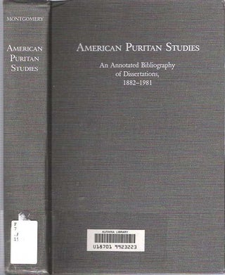 Item #7543 American Puritan Studies : An Annotated Bibliography of Dissertations 1882-1981....
