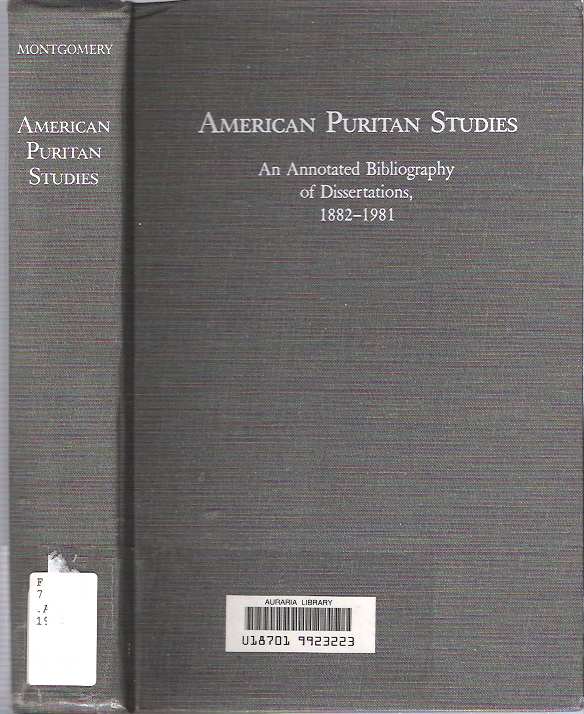Item #7543 American Puritan Studies : An Annotated Bibliography of Dissertations 1882-1981. Michael S. Montgomery.
