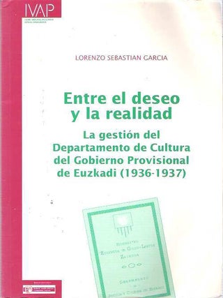 Item #7547 Entre El Deseo Y La Realidad La Gestio´n Del Departamento De Cultura Del Gobierno...