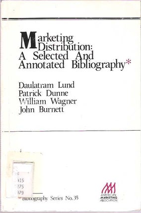 Item #7568 Marketing Distribution : A Selected and Annotated Bibliography. Daulatram Lund, John...