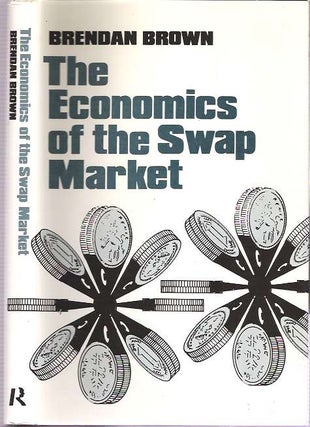 Item #7575 Economics of the Swap Market. Brendan Brown