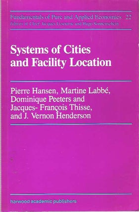 Item #7585 Systems of Cities and Facility Location. Pierre Hansen, J Vernon Henderson