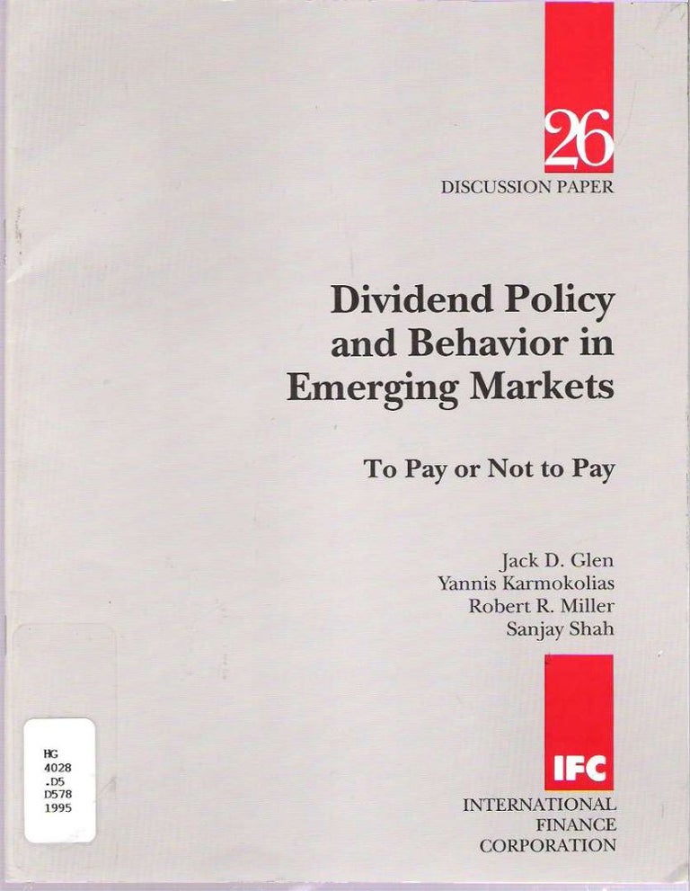 Item #7589 Dividend Policy and Behavior in Emerging Markets : To Pay or Not to Pay. Jack D Glen, Sanjay Shah, Robert R. Miller, Yannis Karmokolias.