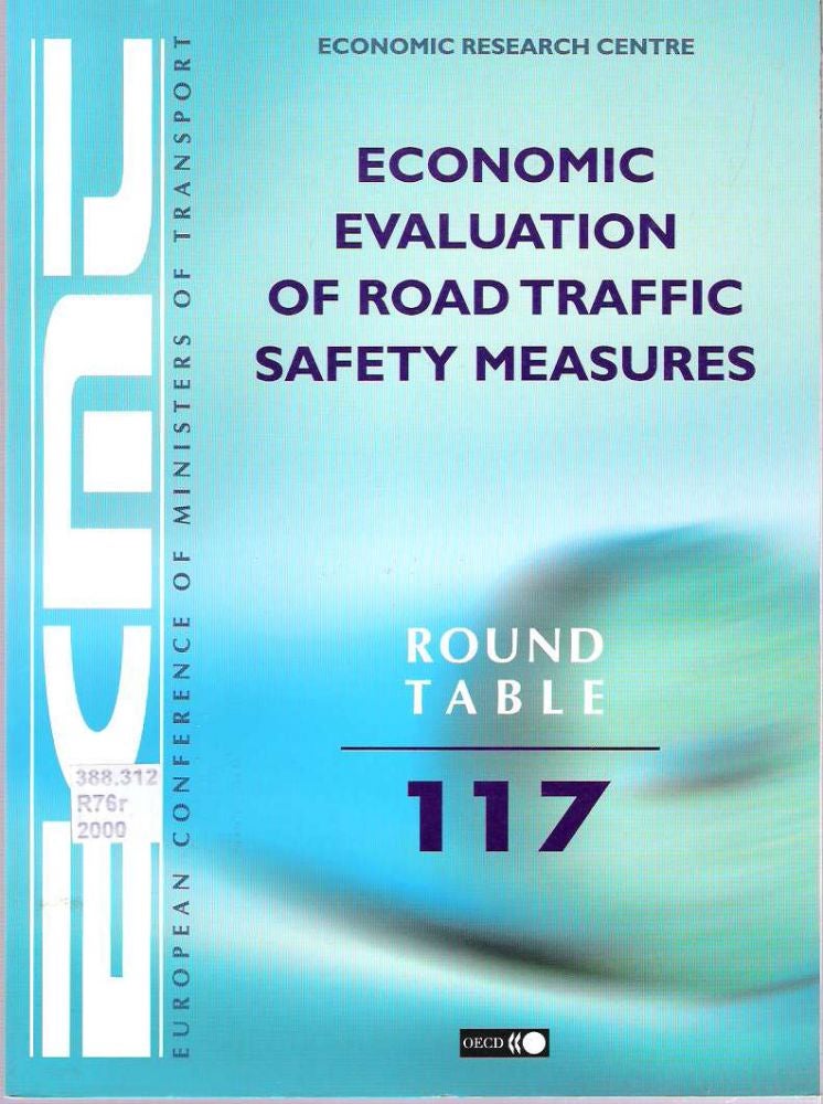 Item #7590 Economic Evaluation of Road Traffic Safety Measures : Report of the Hundred and Seventeenth Round Table on Transport Economics Held in Paris on 26th-27th October 2000. European Conference of Ministers of Transport Economic Research Centre, ECMT.