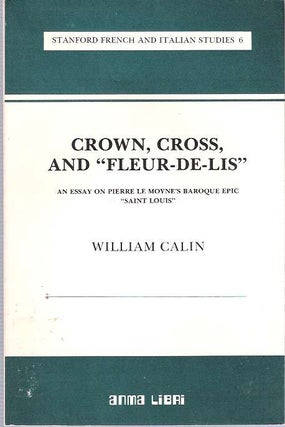 Item #7593 Crown, Cross and "Fleur-De-Lis" : An Essay on Pierre Le Moyne's Baroque Epic "Saint...