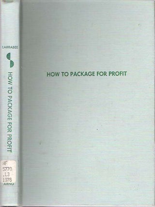 Item #7611 How to Package for Profit : A Manual of Packaging. Carroll B. Larrabee