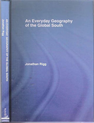 Item #7613 An Everyday Geography of the Global South. Jonathan Rigg