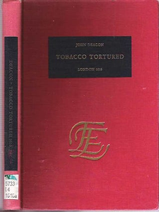 Item #7716 Tobacco Tortured : London 1616. John Deacon