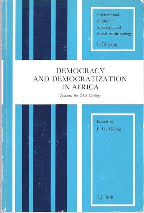 Item #7743 Democracy and Democratization in Africa : Towards the 21st Century. Emmanuel Ike Udogu