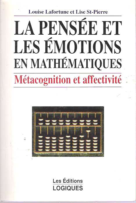 Item #7752 La pensée et les émotions en mathématiques : Métacognition et affectivité. Louise et Lise St-Pierre Lafortune.