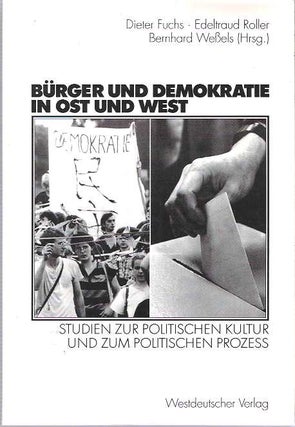 Item #7782 Bürger und Demokratie in Ost und West : Studien zur politischen Kultur und zum...