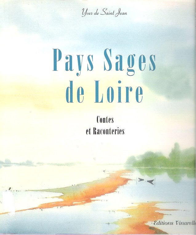Item #7888 Pays sages de Loire : Contes et raconteries. Yves de Saint-Jean.
