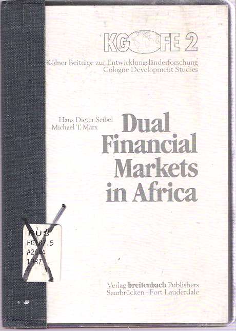 Item #7908 Dual Financial Markets in Africa : Case Studies of Linkages between Informal and Formal Financial Institutions. Hans Dieter Seibel, Michael Thomas Marx.