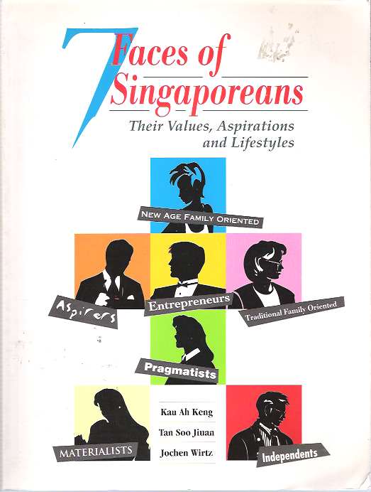 Item #7912 Seven Faces of Singaporeans : Their Values, Aspirations and Lifestyles. Tan Soo Jiuan Kau Ah Keng, Jochen Wirtz.