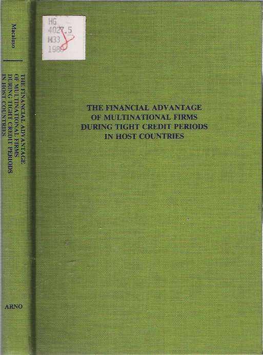 Item #7915 The Financial Advantage of Multinational Firms During Tight Credit Periods in Host Countries. Donald G. Macaluso.