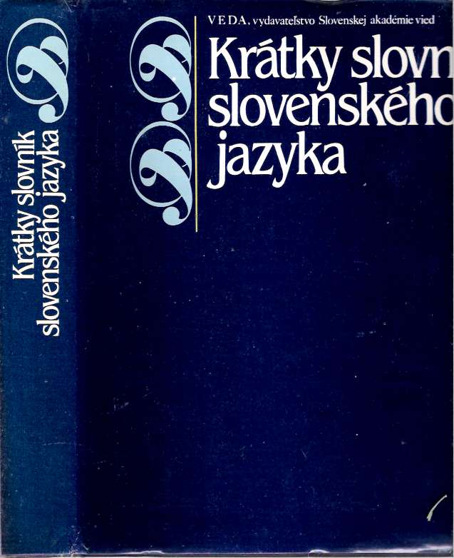Item #8052 Krátky slovník slovenského jazyka. Ján Kacala, Jazykovedny ústav Ludovita Stúra, redaktor.