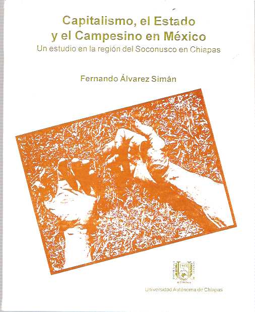Item #8072 Capitalismo, el estado y el campesino en México : Un estudio sobre la región del Soconusco en Chiapas. Fernando Álvarez Simán.