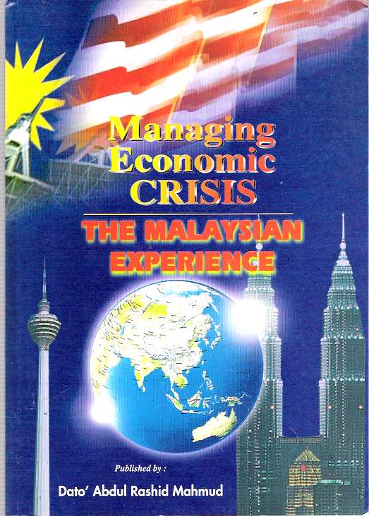 Item #8073 Managing Economic Crisis : The Malaysian Experience. Dato' Abdul Rashid Mahmud.