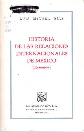 Item #8082 Historia de las relaciones internacionales de Mexico : (Resumen). Luis Miguel...