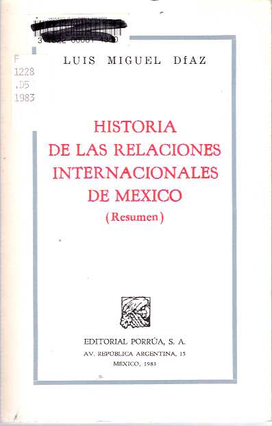 Item #8082 Historia de las relaciones internacionales de Mexico : (Resumen). Luis Miguel Díaz.
