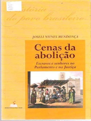 Item #8101 Cenas Da Abolic¸a~o Escravos E Senhores No Parlamento E Na Justic¸a (Portuguese...