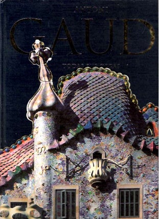 Item #8150 Gaudí : 1852-1926 Antoni Gaudí i Cornet : Una vida dedicada a la arquitectura [Todas...
