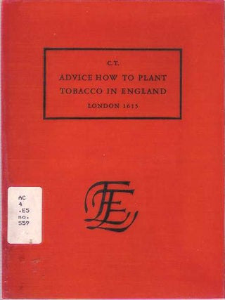 Item #8166 Advice How To Plant Tobacco in England : London 1615. C T