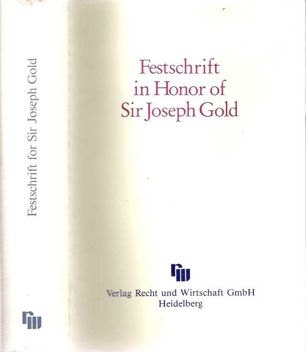Item #8180 Festschrift in Honor of Sir Joseph Gold. Werner F. Ebke, Joseph J. Norton, Joseph Gold, Georges R. Delaume.
