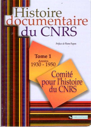 Item #8186 Histoire documentaire du CNRS : Tome 1 : Années 1930-1950. Catherine et Virginie...