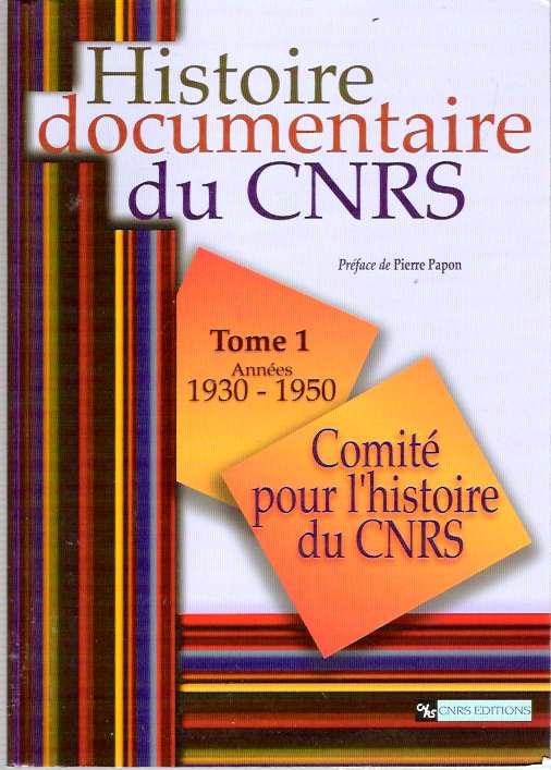 Item #8186 Histoire documentaire du CNRS : Tome 1 : Années 1930-1950. Catherine et Virginie Durand Nicault, Comité pour l'histoire du CNRS, sous la direction de.