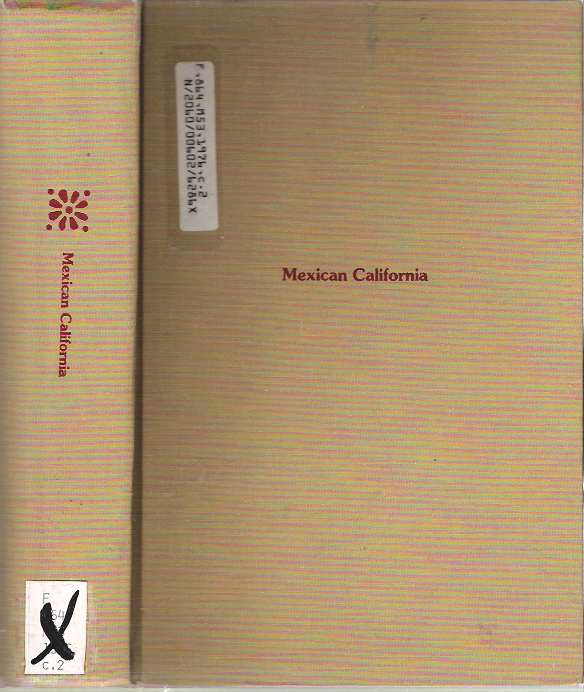 Item #8278 Mexican California : An Original Anthology. Carlos E. Cortes, Frances Rand Smith, José Bandini, Thomas Coulter, Jose Figueroa, George Tays, John Bidwell, William Carey Jones, Juan Caballeria.