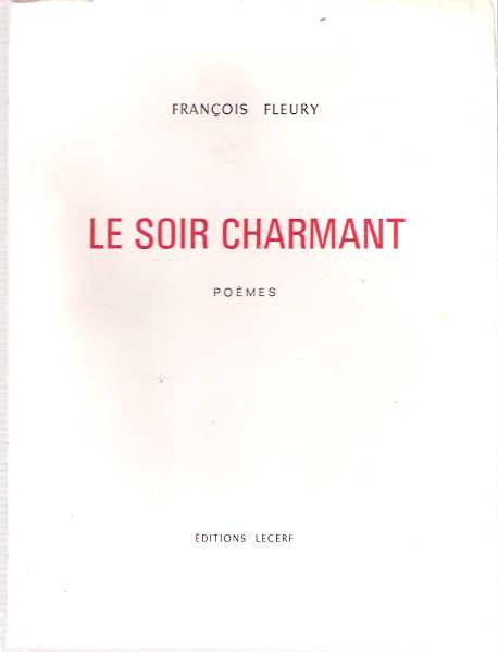 Item #8286 Le Soir Charmant : Poèmes. François Fleury.