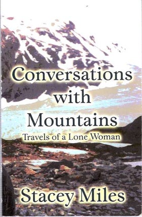 Item #8361 Conversations with Mountains : Travels of a Lone Woman. Stacey Miles