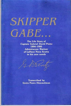 Item #8365 Skipper Gabe : The life story of Captain Gabriel David Pentz, 1886-1980, adventurous...