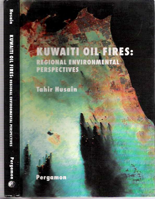 Item #8521 Kuwaiti Oil Fires : Regional Environmental Perspectives. Tahir Husain.