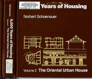 Item #8534 6000 Years of Housing : Volume 2 The Oriental Urban House. Norbert Schoenauer